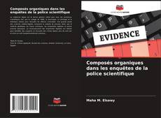 Portada del libro de Composés organiques dans les enquêtes de la police scientifique