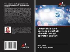 Bookcover of Conoscenze sulla gestione dei rifiuti biomedici tra gli operatori sanitari