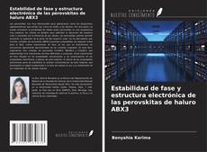 Estabilidad de fase y estructura electrónica de las perovskitas de haluro ABX3 kitap kapağı
