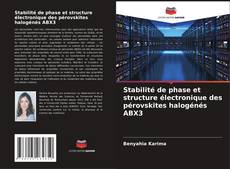 Bookcover of Stabilité de phase et structure électronique des pérovskites halogénés ABX3