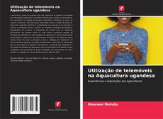 Bookcover of Utilização de telemóveis na Aquacultura ugandesa