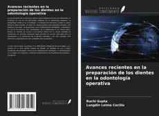 Avances recientes en la preparación de los dientes en la odontología operativa的封面