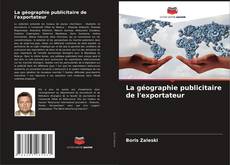 Bookcover of La géographie publicitaire de l'exportateur