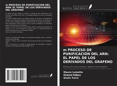 Bookcover of m PROCESO DE PURIFICACIÓN DEL ARN: EL PAPEL DE LOS DERIVADOS DEL GRAFENO