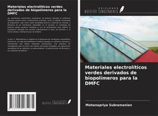Bookcover of Materiales electrolíticos verdes derivados de biopolímeros para la DMFC