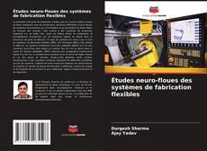 Copertina di Études neuro-floues des systèmes de fabrication flexibles