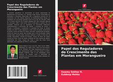 Capa do livro de Papel dos Reguladores do Crescimento das Plantas em Morangueiro 