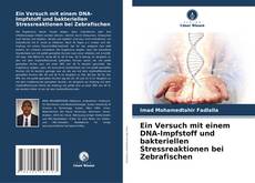 Bookcover of Ein Versuch mit einem DNA-Impfstoff und bakteriellen Stressreaktionen bei Zebrafischen
