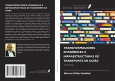 TRANSFORMACIONES ECONÓMICAS E INFRAESTRUCTURAS DE TRANSPORTE EN GOIÁS kitap kapağı