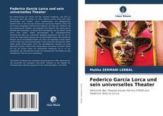 Bookcover of Federico García Lorca und sein universelles Theater