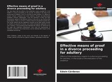 Couverture de Effective means of proof in a divorce proceeding for adultery