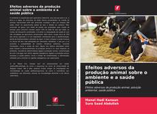 Bookcover of Efeitos adversos da produção animal sobre o ambiente e a saúde pública
