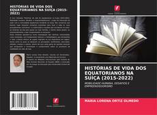 Bookcover of HISTÓRIAS DE VIDA DOS EQUATORIANOS NA SUÍÇA (2015-2022)