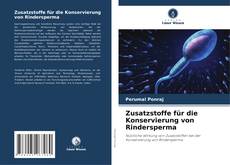 Bookcover of Zusatzstoffe für die Konservierung von Rindersperma