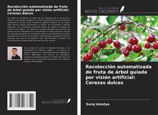Обложка Recolección automatizada de fruta de árbol guiada por visión artificial: Cerezas dulces