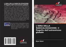 Bookcover of L'IDRA DELLA RADICALIZZAZIONE: il flagello dell'estremismo globale