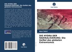 Bookcover of DIE HYDRA DER RADIKALISIERUNG: Die Geißel des globalen Extremismus