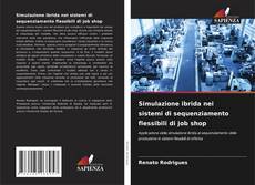 Bookcover of Simulazione ibrida nei sistemi di sequenziamento flessibili di job shop