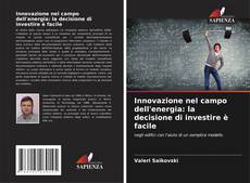 Bookcover of Innovazione nel campo dell'energia: la decisione di investire è facile