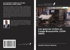 Обложка Las guerras civiles en Congo-Brazzaville (1959-2003)