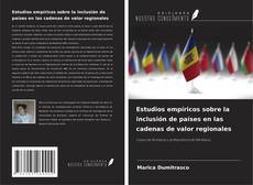 Обложка Estudios empíricos sobre la inclusión de países en las cadenas de valor regionales