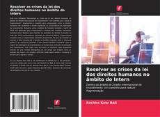 Bookcover of Resolver as crises da lei dos direitos humanos no âmbito do Intern