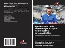 Buchcover von Applicazione della metodologia 6 sigma nell'industria automobilistica