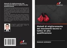 Bookcover of Metodi di miglioramento dei movimenti tecnici e tattici di alta qualificazione