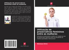 Обложка Utilização de preservativos femininos entre as mulheres