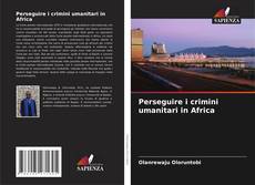 Buchcover von Perseguire i crimini umanitari in Africa