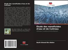 Bookcover of Étude des nanofluides d'eau et de CuO/eau