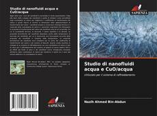 Capa do livro de Studio di nanofluidi acqua e CuO/acqua 