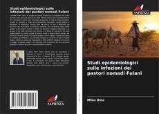 Bookcover of Studi epidemiologici sulle infezioni dei pastori nomadi Fulani