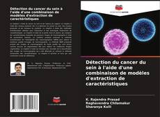 Bookcover of Détection du cancer du sein à l'aide d'une combinaison de modèles d'extraction de caractéristiques