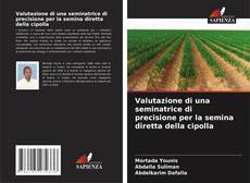 Capa do livro de Valutazione di una seminatrice di precisione per la semina diretta della cipolla 