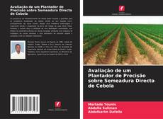 Обложка Avaliação de um Plantador de Precisão sobre Semeadura Directa de Cebola