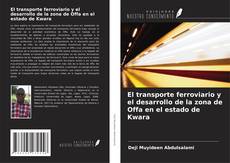 Buchcover von El transporte ferroviario y el desarrollo de la zona de Offa en el estado de Kwara