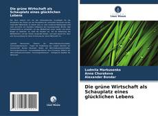Capa do livro de Die grüne Wirtschaft als Schauplatz eines glücklichen Lebens 