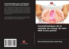 Buchcover von Caractéristiques de la maladie du cancer du sein HER-2/neu positif