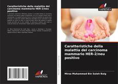 Couverture de Caratteristiche della malattia del carcinoma mammario HER-2/neu positivo
