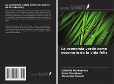 Copertina di La economía verde como escenario de la vida feliz