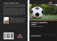 Couverture de Cultura, identità e calcio