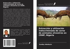 Capa do livro de Extracción y utilización indiscriminada de carne de animales silvestres en CRNP, Nigeria 