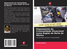 Portada del libro de Mapeamento da Criminalidade Situacional numa Região do Norte do México