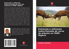 Обложка Extracção e utilização indiscriminada de carne de arbusto no CRNP, Nigéria
