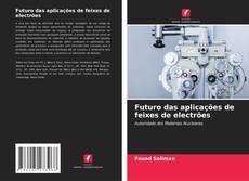 Couverture de Futuro das aplicações de feixes de electrões