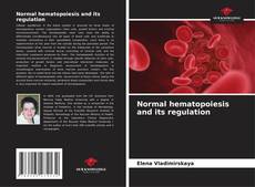 Copertina di Normal hematopoiesis and its regulation