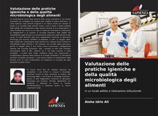 Bookcover of Valutazione delle pratiche igieniche e della qualità microbiologica degli alimenti
