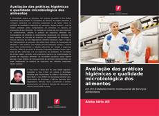 Bookcover of Avaliação das práticas higiénicas e qualidade microbiológica dos alimentos