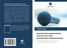 Geschlechterrepräsentation und die Praxis der partizipativen Kommunikation kitap kapağı